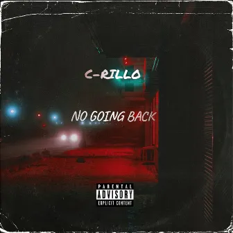 No Going Back by C-Rillo