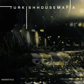 Hardstyle by Turkish House Mafia