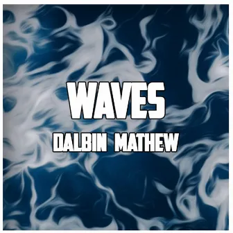 Waves by Dalbin Mathew