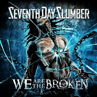 We Are The Broken by Seventh Day Slumber