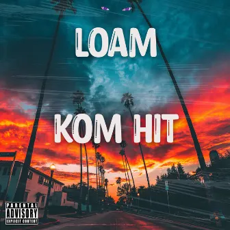 Kom Hit by LOAM