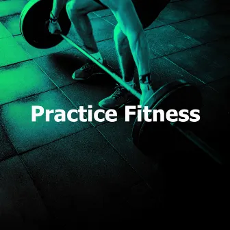 Practice Fitness by Music for Fitness Exercises