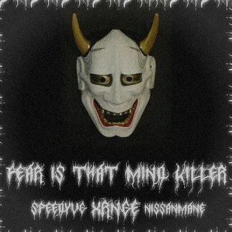 Fear Is That Mind Killer by Nissanmane