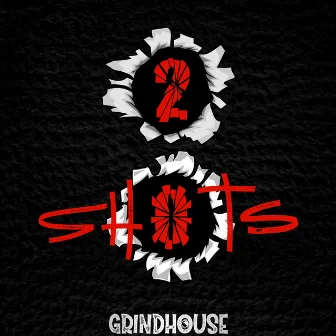 2 Shots by Grindhouse