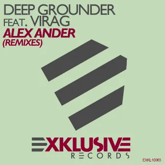 Alex Ander (Remixes) [feat. Virág] by Deep Grounder