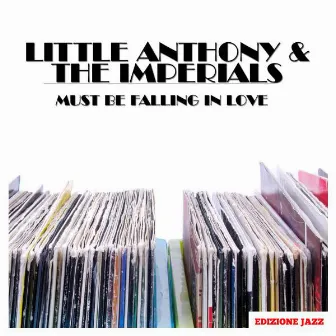 Must Be Falling In Love by Little Anthony