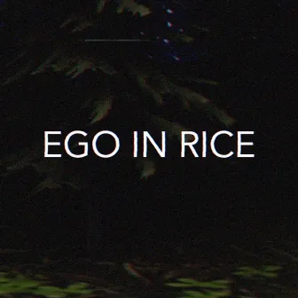 EGO IN RICE by ANGEL!NA