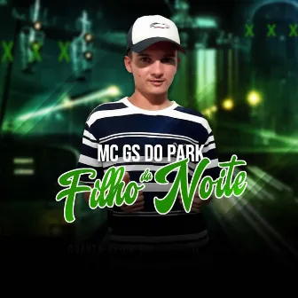 Filho da Noite by MC Gs do Park