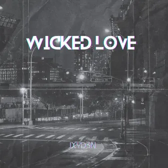 Wicked Love by JXYD3N