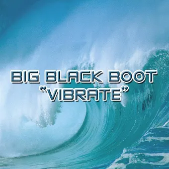 Vibrate by Big Black Boot