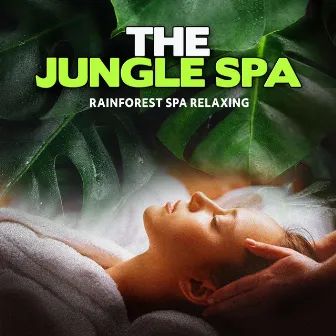 The Jungle Spa by Rainforest Spa Relaxing