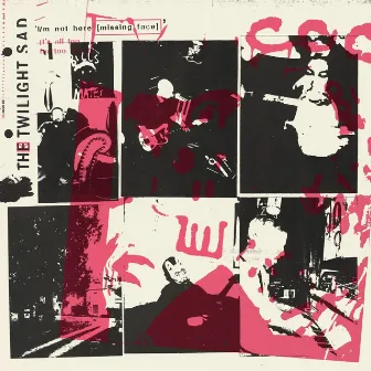 I/m Not Here [Missing Face] by The Twilight Sad