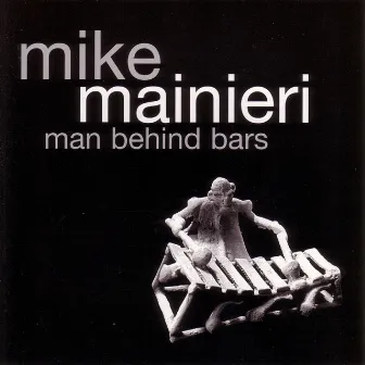 Man Behind Bars by Mike Mainieri