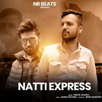 NATTI EXPRESS by Nikhil Bharti