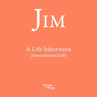 A Life Inbetween (Generalisation Dub) by JIM