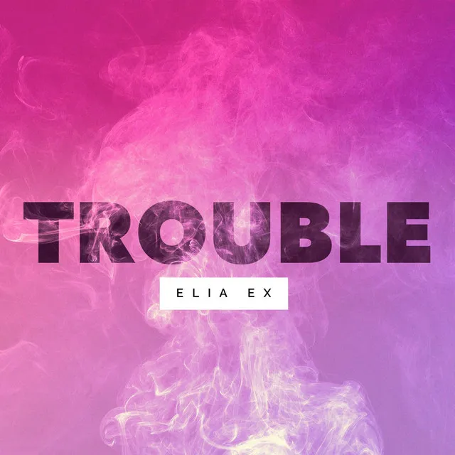 Trouble