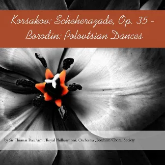 Korsakov: Scheherazade, Op. 35 - Borodin: Polovtsian Dances by Sir Thomas Beecham