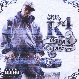 Opium 4 the Masses by K4