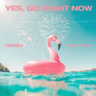 Yes Go Right Now by NANSA