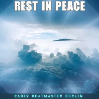 Rest in Peace by Radio Beatmaster Berlin