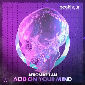 Acid On Your Mind by Aeron Kellan