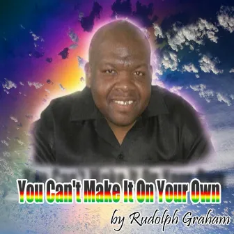 You Can't Make It On Your Own by Rudolph Graham