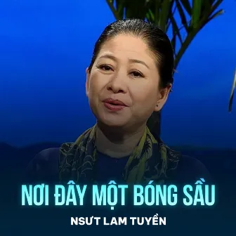 Nơi Đây Một Bóng Sầu by Lam Tuyền