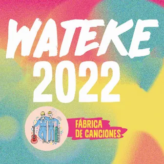 Wateke 2022 by Fábrica de canciones