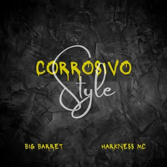 Corrosivo Style by Big Barret