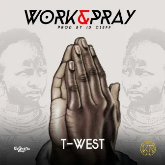 Work & Pray by T-West