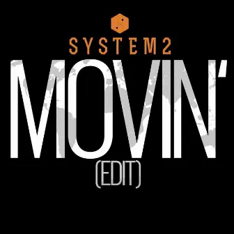 Movin\' (Edit) by System2