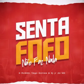 Senta Fofo Não Faz Nada by DJ Jr do MD