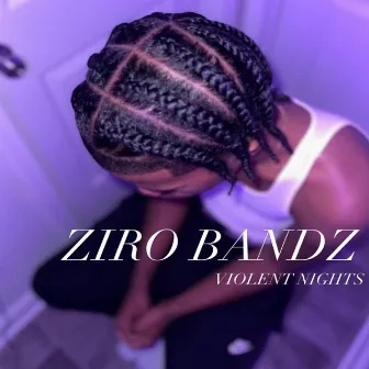 Violent Nights by Ziro Bandz