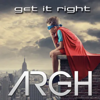 Get It Right by Argh