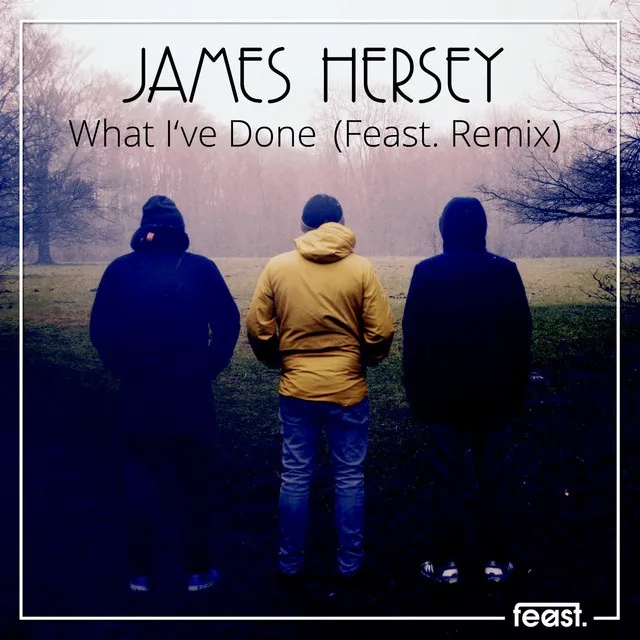 What I've done - Feast. Remix