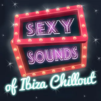 Sexy Sounds of Ibiza Chillout by Sexy Summer Café Ibiza 2011