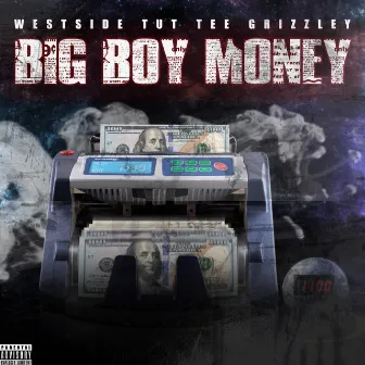 Big Boy Money by Westside Tut