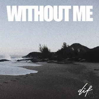 Without Me by A.IFF