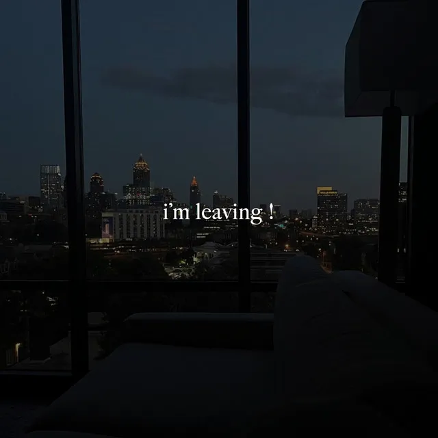 i'm leaving !