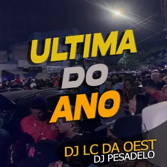 Ultima Do Ano by DJ LC DA OEST