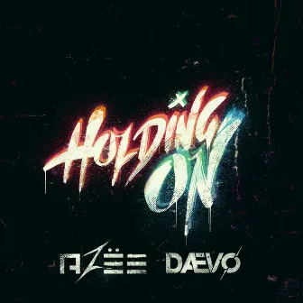 Holding On by DAEVØ