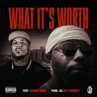 What It's Worth by DJ J-Wealth