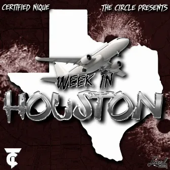 Week In Houston by CERTIFIED NIQUE