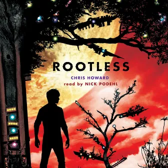 Rootless (Unabridged) by Chris Howard