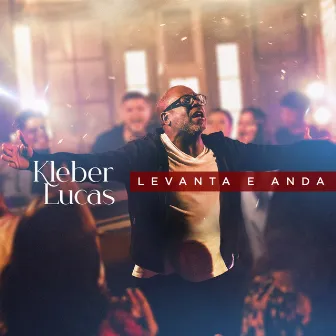 Levanta e Anda by Kleber Lucas