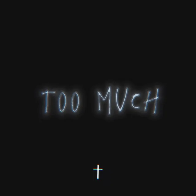 Too Much