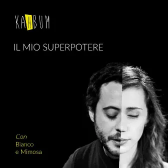 Il mio superpotere (feat. Bianco & Mimosa) by Kahbum