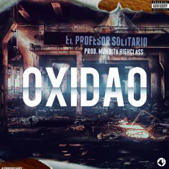 Oxidao by El Profesor Solitario