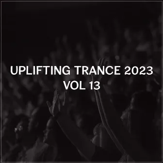 Uplifting Trance 2023, Vol. 13 by A L O N 3 L Y