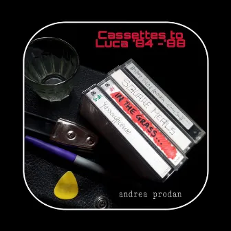 Cassettes to Luca ’84-88 by Andrea Prodan